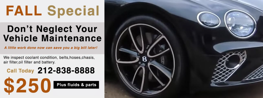 #1 NYC dealer alternative for Bentley automotive service, maintenance and repair. We do everything the dealer can do and more.Let us help you keep your Bentley looking and running like new with our Bentley Fall Scheduled Service Special for Bentley owners in NYC and the tristate area. 